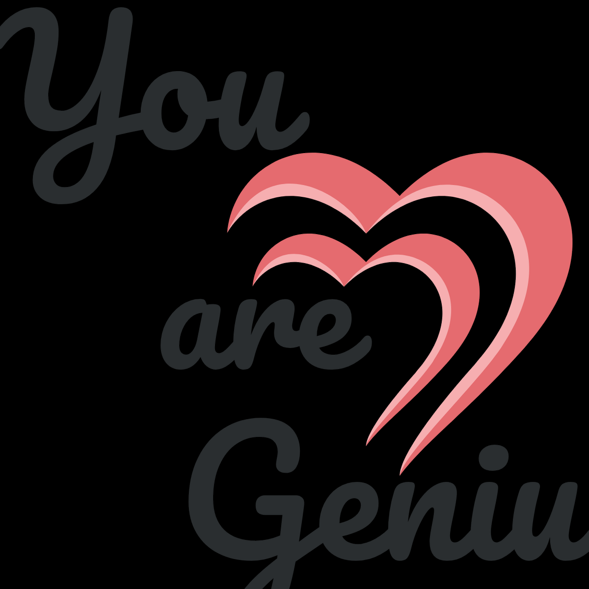 You Are  Genius