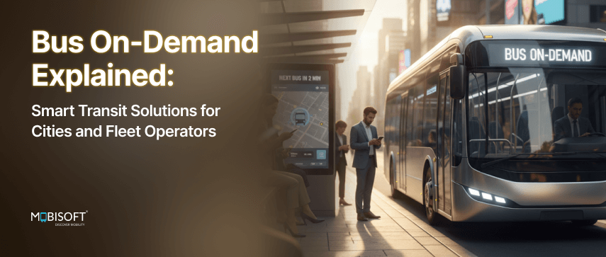 Bus on-demand explained for smart transit solutions in cities and fleet operators