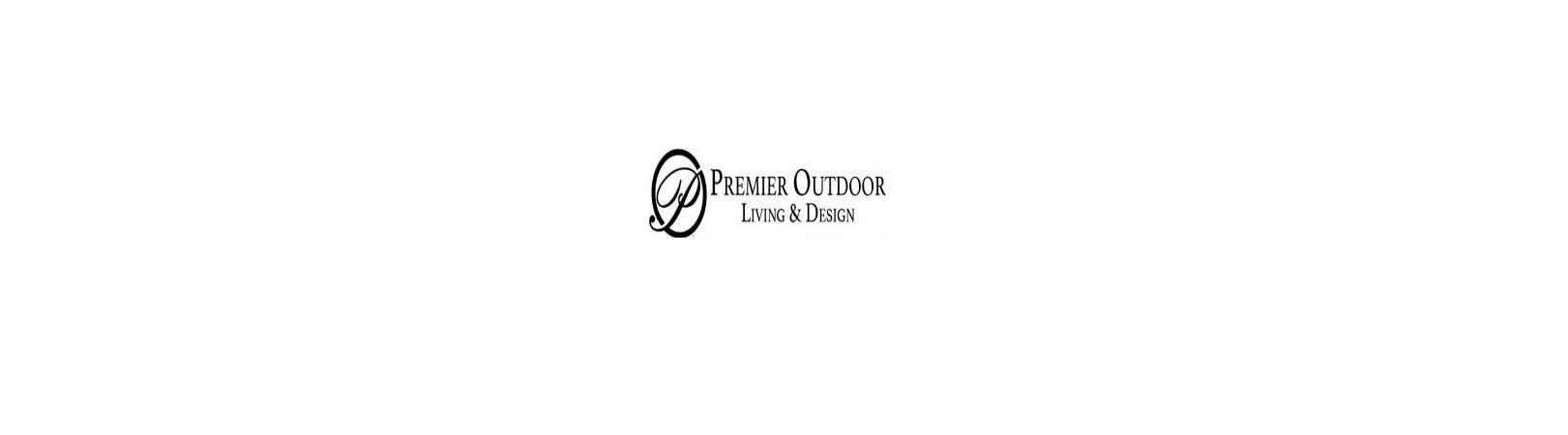 PREMIER OUTDOOR  LIVING AND DESIGN INC