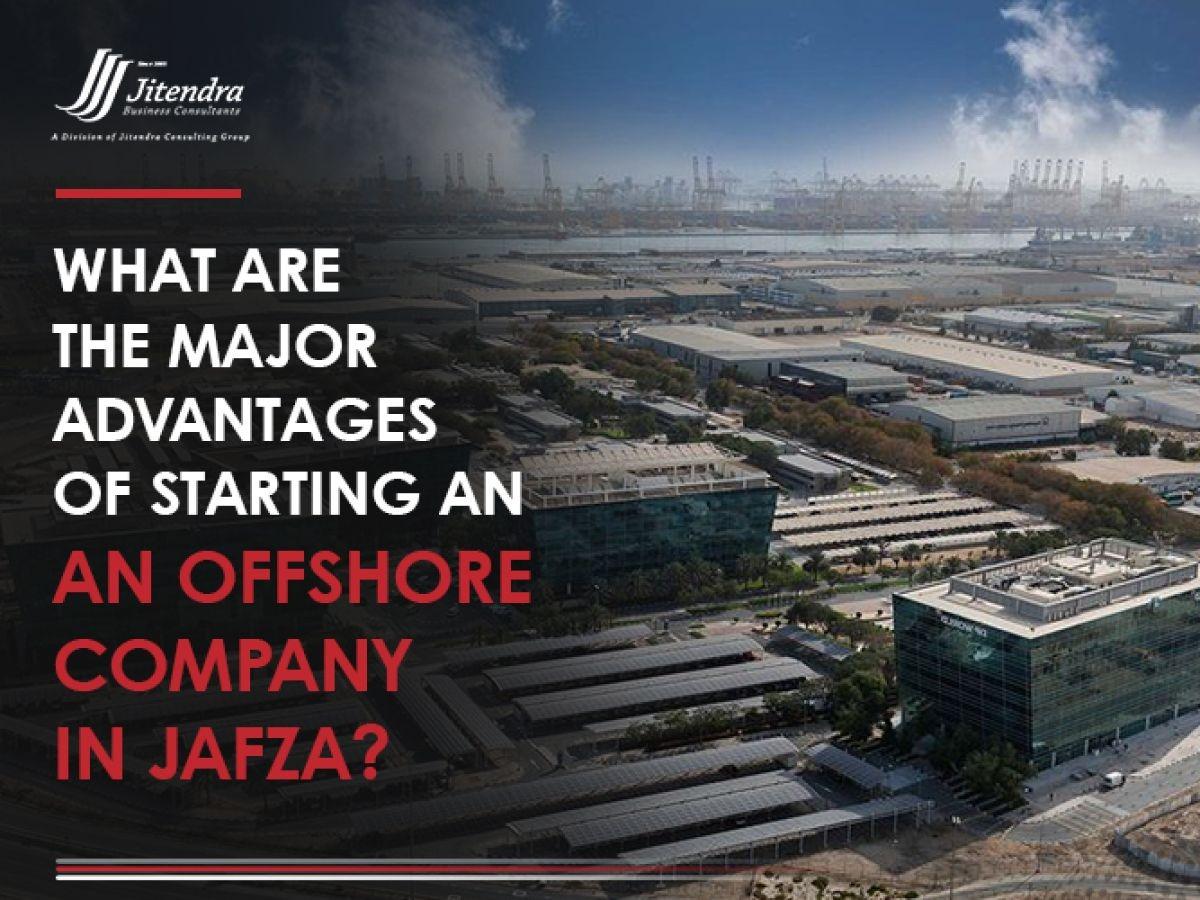 https://www.jbconsultants.ae/wp-content/uploads/2022/11/What-are-the-major-advantages-of-starting-an-offshore-company-in-JAFZA-1200x900.jpg